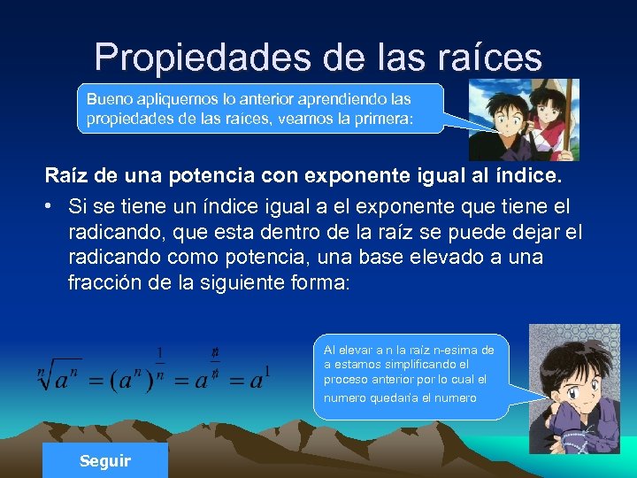 Propiedades de las raíces Bueno apliquemos lo anterior aprendiendo las propiedades de las raíces,