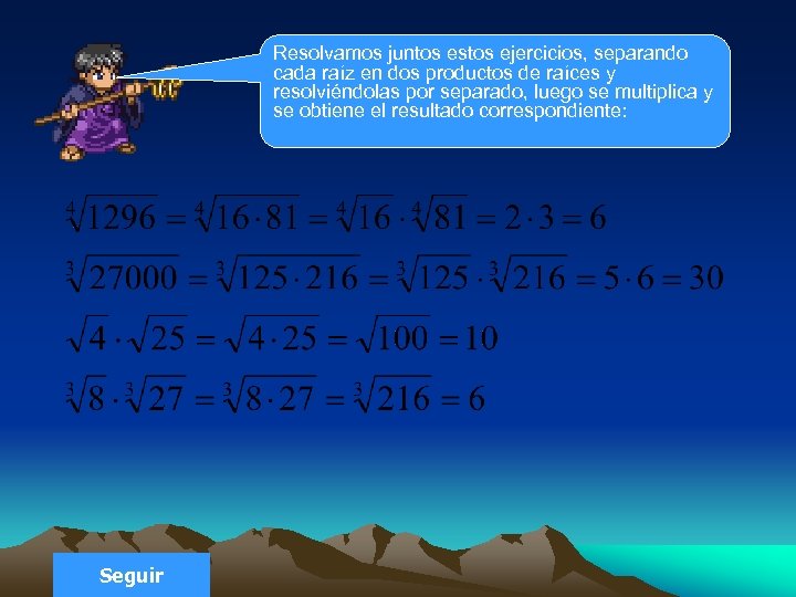 Resolvamos juntos estos ejercicios, separando cada raíz en dos productos de raíces y resolviéndolas