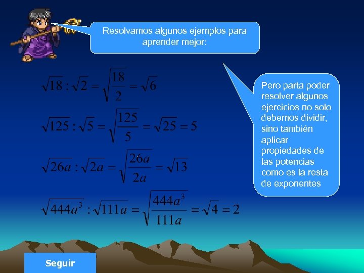 Resolvamos algunos ejemplos para aprender mejor: Pero parta poder resolver algunos ejercicios no solo