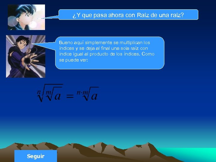 ¿Y que pasa ahora con Raíz de una raíz? Bueno aquí simplemente se multiplican