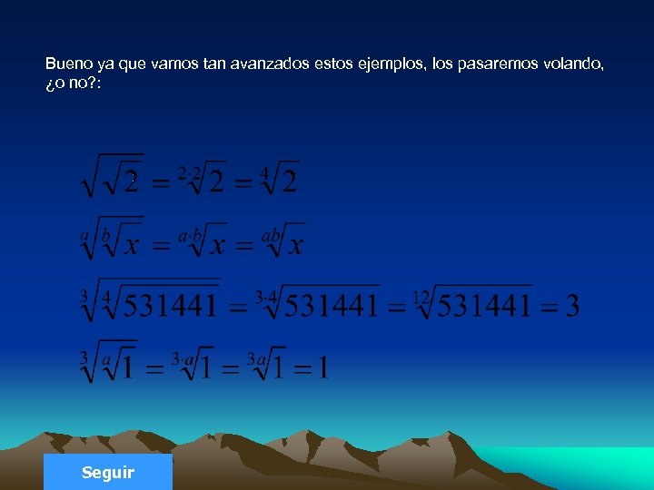 Bueno ya que vamos tan avanzados estos ejemplos, los pasaremos volando, ¿o no? :