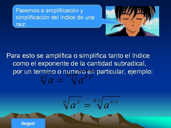 Pasemos a amplificación y simplificación del índice de una raíz: Para esto se amplifica