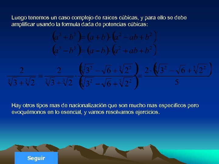 Luego tenemos un caso complejo de raíces cúbicas, y para ello se debe amplificar