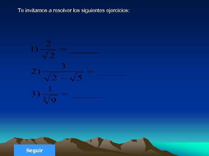 Te invitamos a resolver los siguientes ejercicios: Seguir 
