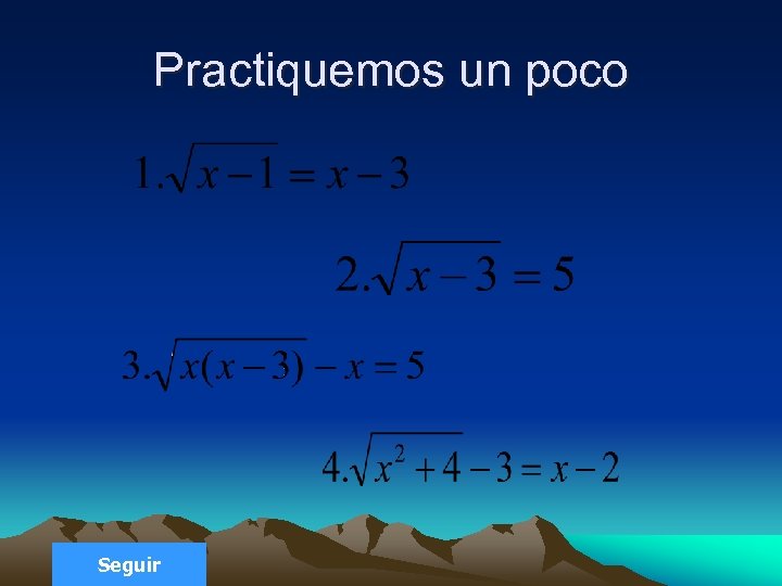 Practiquemos un poco Seguir 