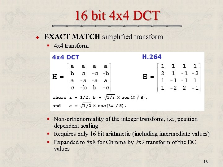 16 bit 4 x 4 DCT u EXACT MATCH simplified transform § 4 x