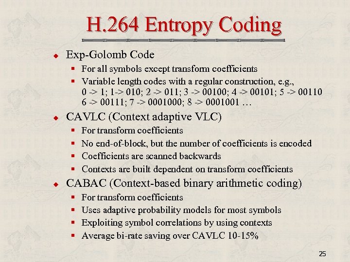 H. 264 Entropy Coding u Exp-Golomb Code § For all symbols except transform coefficients