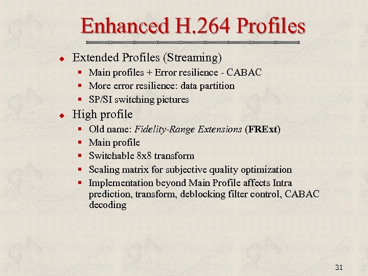 Enhanced H. 264 Profiles u Extended Profiles (Streaming) § Main profiles + Error resilience