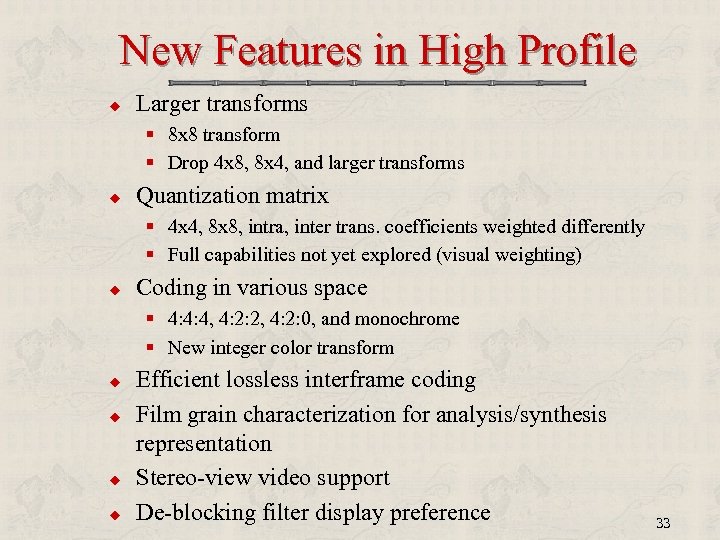 New Features in High Profile u Larger transforms § 8 x 8 transform §