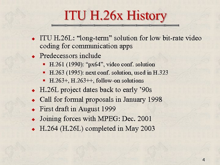 ITU H. 26 x History u u ITU H. 26 L: “long-term” solution for