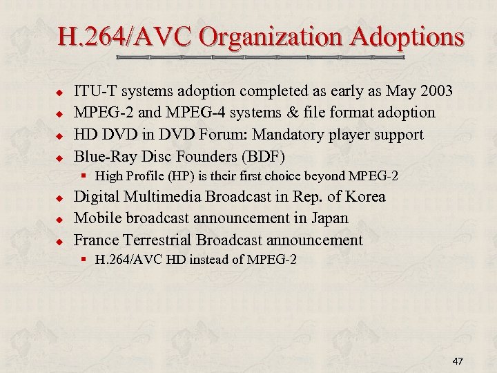 H. 264/AVC Organization Adoptions u u ITU-T systems adoption completed as early as May