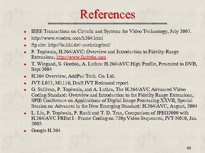 References u u u u u IEEE Transactions on Circuits and Systems for Video