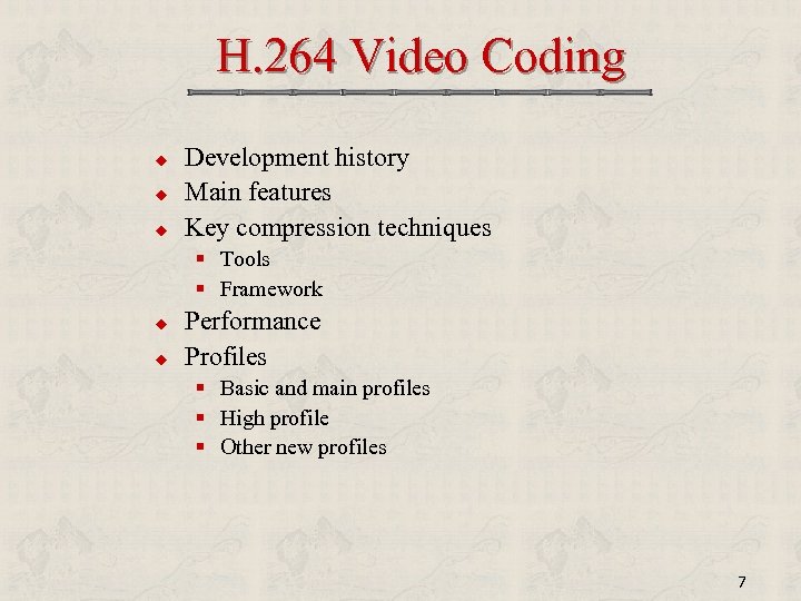 H. 264 Video Coding u u u Development history Main features Key compression techniques