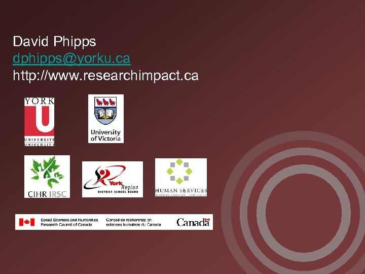 David Phipps dphipps@yorku. ca http: //www. researchimpact. ca 