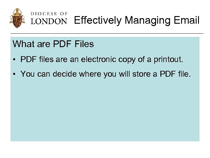 Effectively Managing Email What are PDF Files • PDF files are an electronic copy