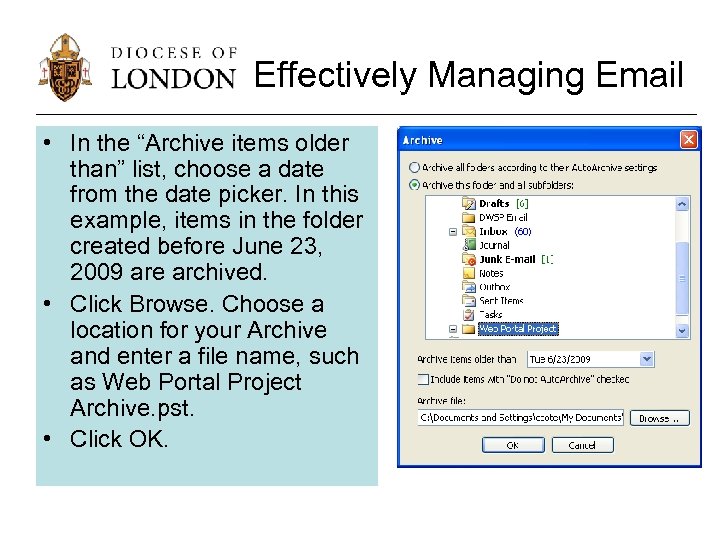Effectively Managing Email • In the “Archive items older than” list, choose a date