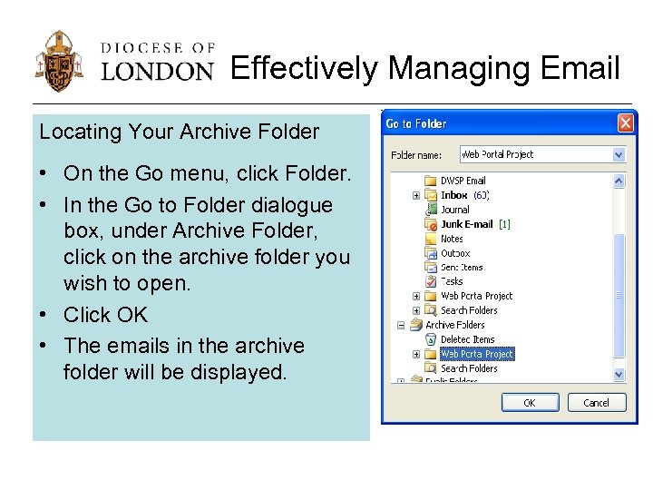 Effectively Managing Email Locating Your Archive Folder • On the Go menu, click Folder.