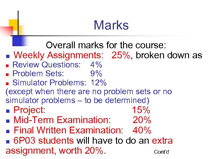 Marks n Overall marks for the course: Weekly Assignments: 25%, broken down as Review