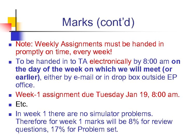 Marks (cont’d) n n n Note: Weekly Assignments must be handed in promptly on