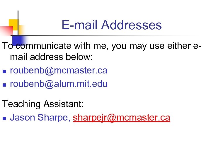 E-mail Addresses To communicate with me, you may use either email address below: n