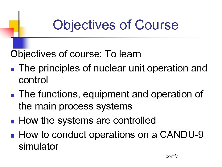 Objectives of Course Objectives of course: To learn n The principles of nuclear unit