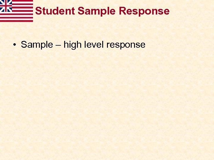 Student Sample Response • Sample – high level response 