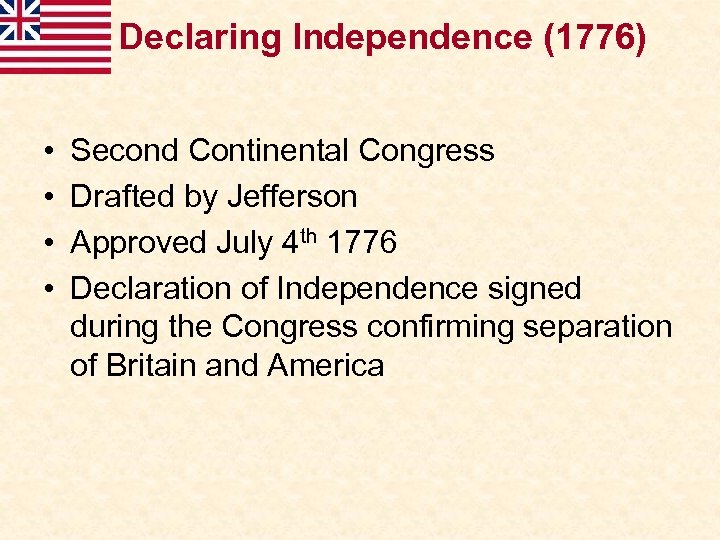 Declaring Independence (1776) • • Second Continental Congress Drafted by Jefferson Approved July 4