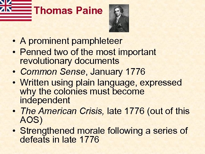 Thomas Paine • A prominent pamphleteer • Penned two of the most important revolutionary