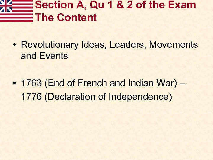 Section A, Qu 1 & 2 of the Exam The Content • Revolutionary Ideas,