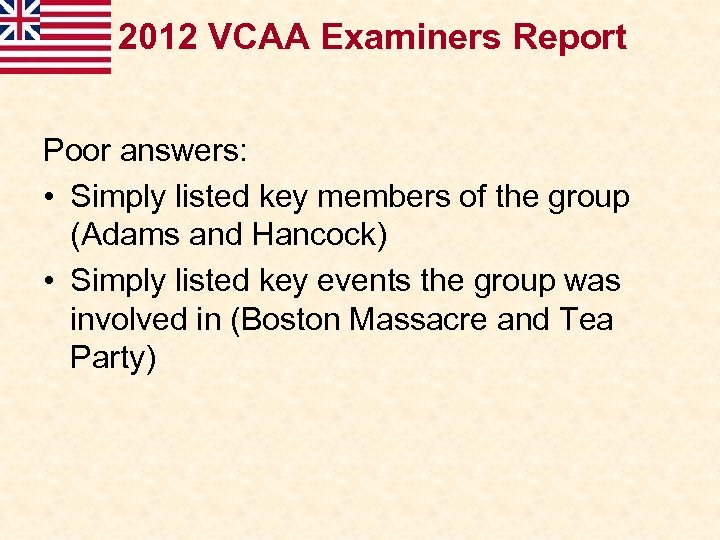 2012 VCAA Examiners Report Poor answers: • Simply listed key members of the group