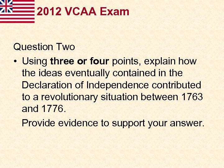 2012 VCAA Exam Question Two • Using three or four points, explain how the