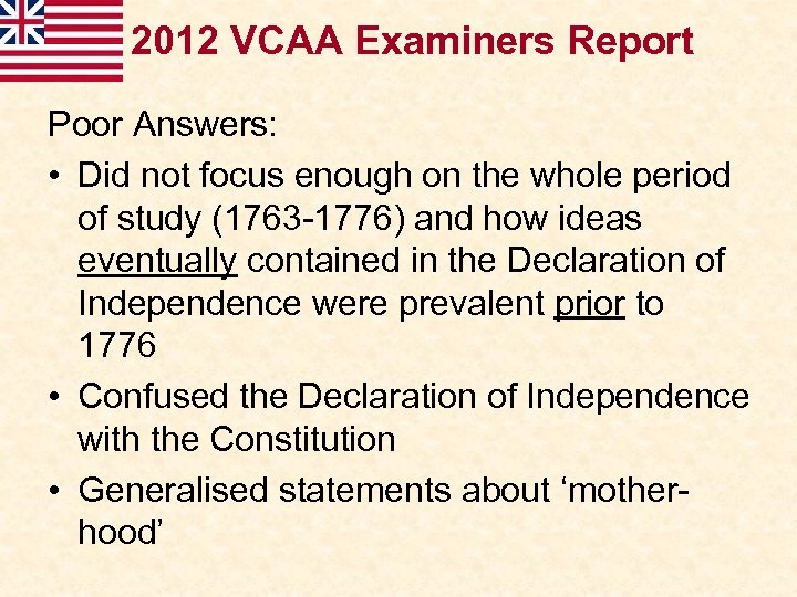 2012 VCAA Examiners Report Poor Answers: • Did not focus enough on the whole