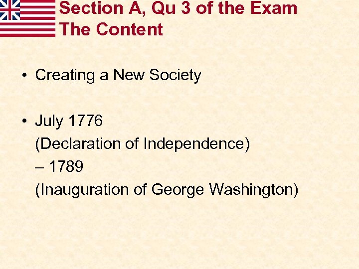 Section A, Qu 3 of the Exam The Content • Creating a New Society