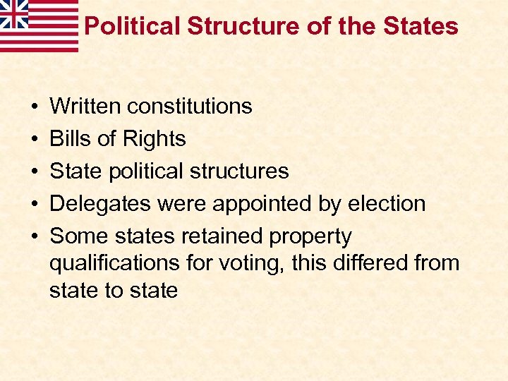 Political Structure of the States • • • Written constitutions Bills of Rights State