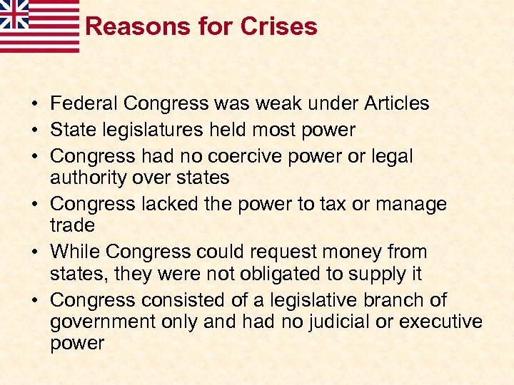 Reasons for Crises • Federal Congress was weak under Articles • State legislatures held