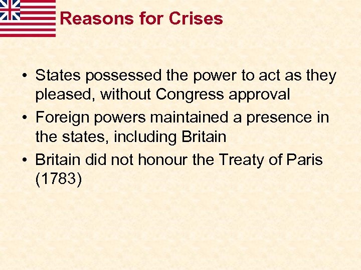 Reasons for Crises • States possessed the power to act as they pleased, without