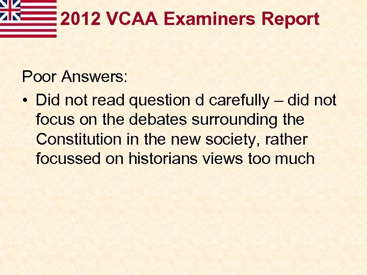 2012 VCAA Examiners Report Poor Answers: • Did not read question d carefully –