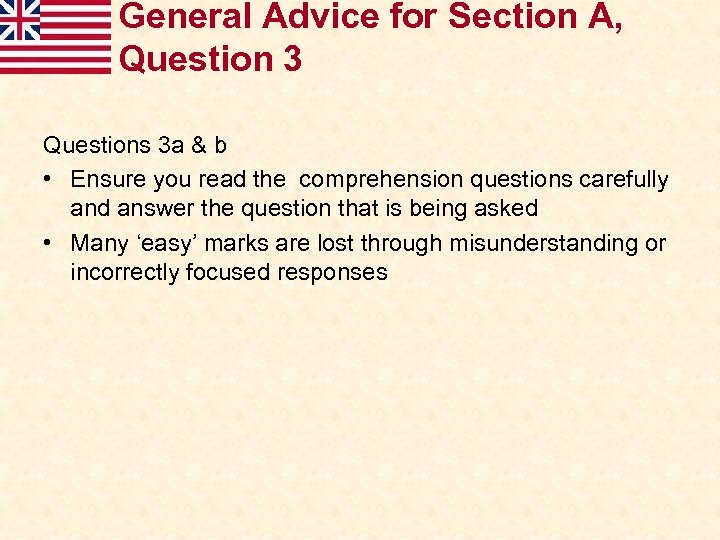 General Advice for Section A, Question 3 Questions 3 a & b • Ensure