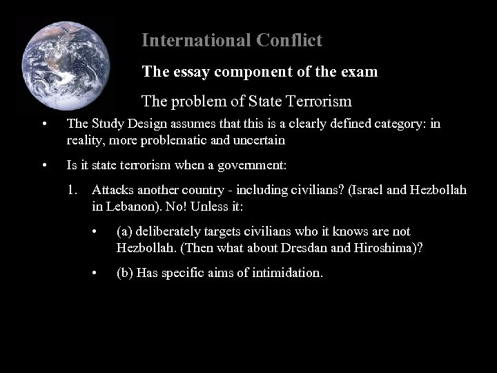 International Conflict The essay component of the exam The problem of State Terrorism •