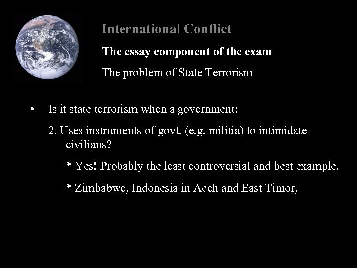 International Conflict The essay component of the exam The problem of State Terrorism •