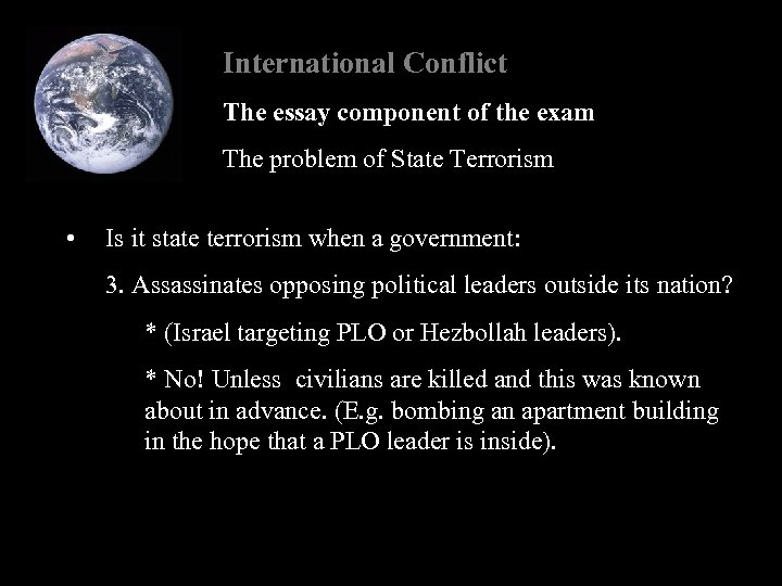 International Conflict The essay component of the exam The problem of State Terrorism •