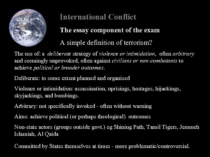 International Conflict The essay component of the exam A simple definition of terrorism? The