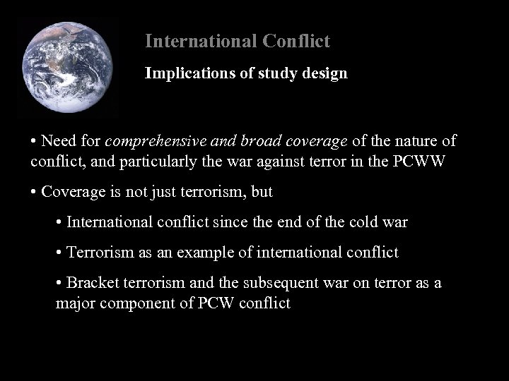 International Conflict Implications of study design • Need for comprehensive and broad coverage of