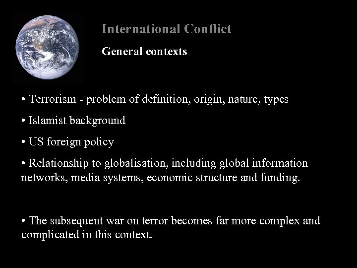 International Conflict General contexts • Terrorism - problem of definition, origin, nature, types •