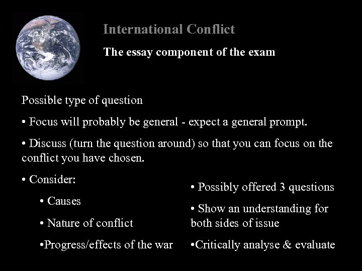 International Conflict The essay component of the exam Possible type of question • Focus