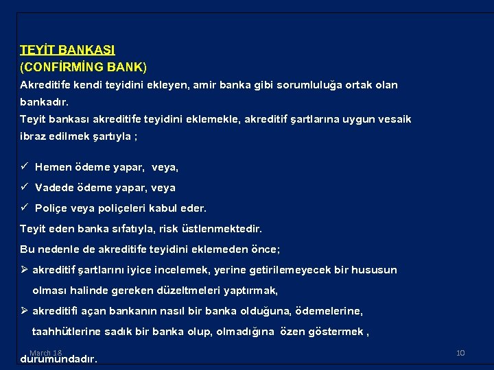 TEYİT BANKASI (CONFİRMİNG BANK) Akreditife kendi teyidini ekleyen, amir banka gibi sorumluluğa ortak olan