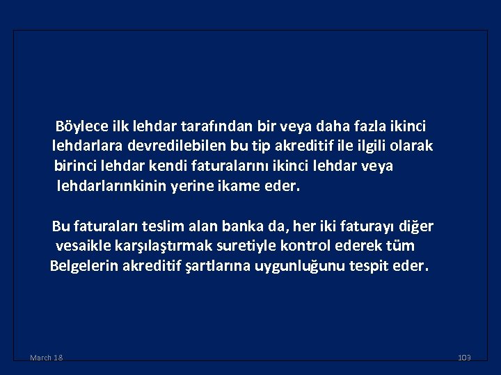 Böylece ilk lehdar tarafından bir veya daha fazla ikinci lehdarlara devredilebilen bu tip akreditif