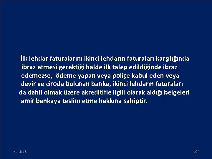 İlk lehdar faturalarını ikinci lehdarın faturaları karşılığında ibraz etmesi gerektiği halde ilk talep edildiğinde