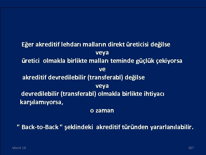 Eğer akreditif lehdarı malların direkt üreticisi değilse veya üretici olmakla birlikte malları teminde güçlük