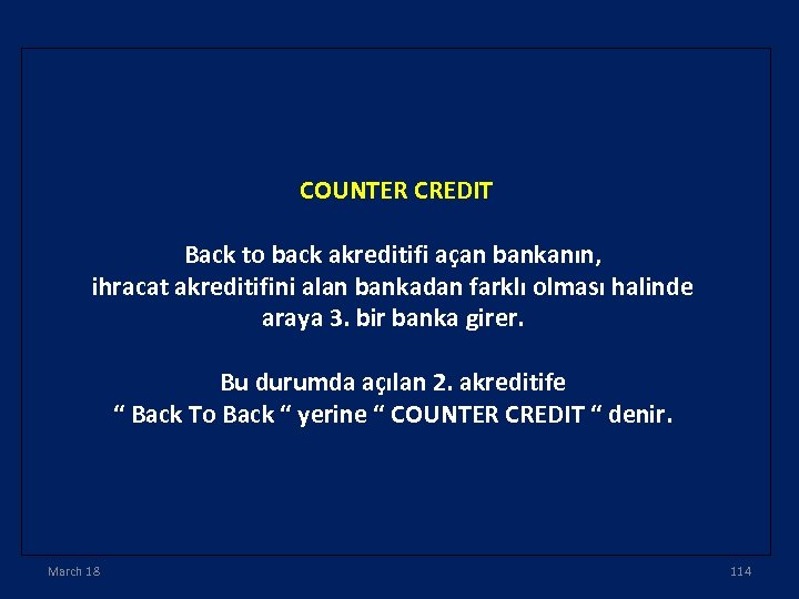 COUNTER CREDIT Back to back akreditifi açan bankanın, ihracat akreditifini alan bankadan farklı olması